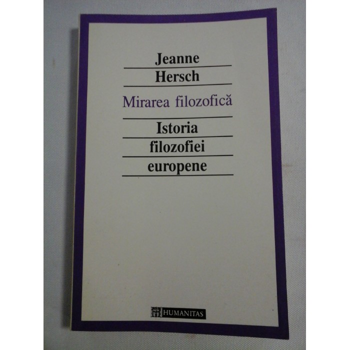 MIRAREA FILOZOFICA -ISTORIA FILOZOFIEI EUROPENE -JEANNE HERSCH 
